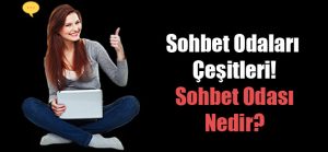 Sohbet Odası Nedir ve Sohbet Odaları Çeşitleri